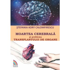 Moartea cerebrala si transplantul de organe | Stefania Kory Calomfirescu imagine