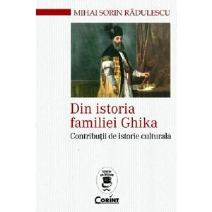Din istoria familiei Ghika | Mihai Sorin Radulescu imagine
