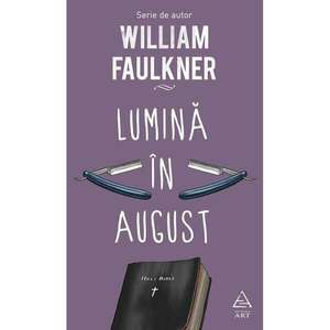 Lumina in august | William Faulkner imagine