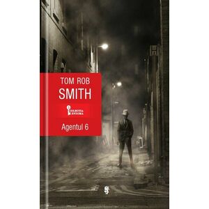 Agentul 6 | Tom Rob Smith imagine