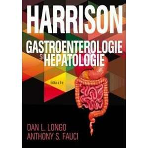 Harrison. Gastroenterologie si hepatologie | Dan L. Longo, Anthony S. Fauci imagine