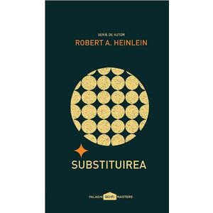 Substituirea | Robert A. Heinlein imagine