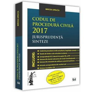 Codul de procedura civila 2017 Jurisprudenta. Sinteze | Mircea Ursuta imagine
