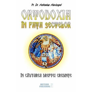 Ortodoxia in fata sectelor | Antonios Alevizopol imagine