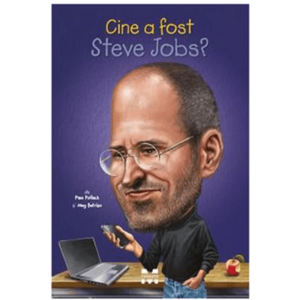 Cine a fost Steve Jobs? | Pam Pollack, Meg Belviso imagine