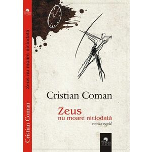 Zeus nu moare niciodata | Cristian Coman imagine