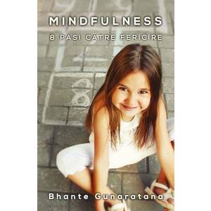 Mindfulness. 8 pasi catre fericire | Bhante Henepola Gunaratana imagine