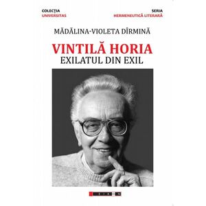 Vintila Horia - Exilatul din exil | Madalina Violeta Darmina imagine