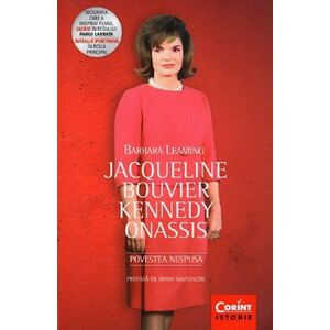 Jacqueline Bouvier Kennedy Onassis. Povestea nespusa - Barbara Leaming imagine