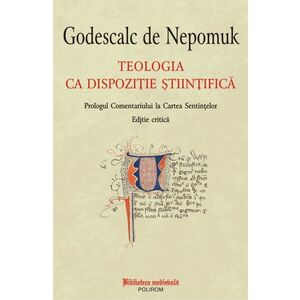 Teologia ca dispozitie stiintifica - Godescalc de Nepomuk imagine