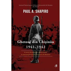 Ghetoul din Chisinau 1941-1942 | Paul A. Shapiro imagine