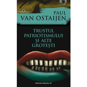 Trustul patriotismului si alte grotesti | Paul Van Ostaijen imagine