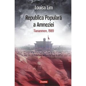 Republica Populara a Amneziei | Louisa Lim imagine