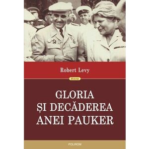 Gloria si decaderea Anei Pauker - Robert Levy imagine