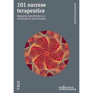101 succese terapeutice | Gerald Schoenewolf imagine