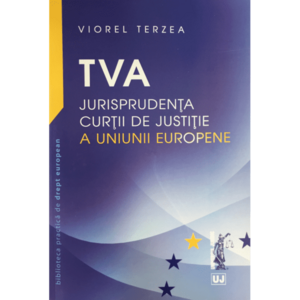 TVA. Jurisprudenta curtii de justitie a Uniunii Europene - Viorel Terzea imagine
