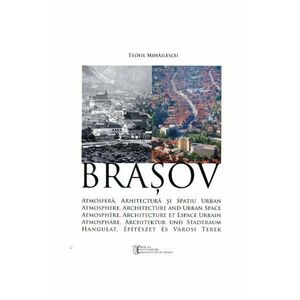 Brasov. Atmosfera, arhitectura si spatiu urban | Teofil Mihailescu imagine