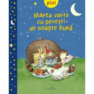 Pixi - Marea carte cu povesti de noapte buna | imagine