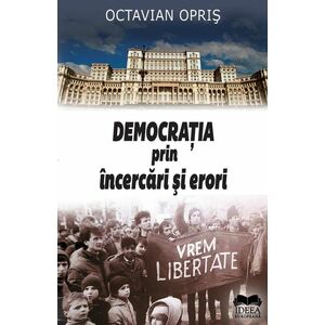 Democratia prin incercari si erori | Octavian Opris imagine