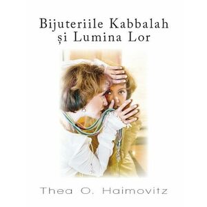 Bijuteriile Kabbalah si Lumina Lor | Thea O. Haimovitz imagine