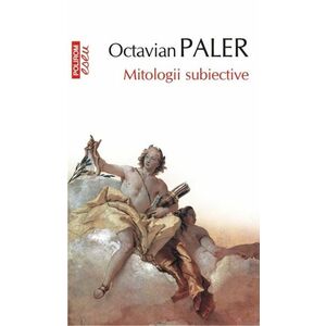 Mitologii subiective | Octavian Paler imagine