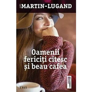 Oamenii fericiti citesc si beau cafea | Agnes Martin-Lugand imagine