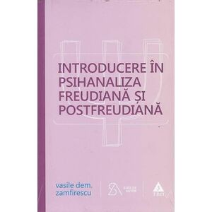 Introducere in psihanaliza freudiana si postfreudiana | Vasile Dem. Zamfirescu imagine