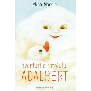 Aventurile ratoiului Adalbert | Alina Manole imagine
