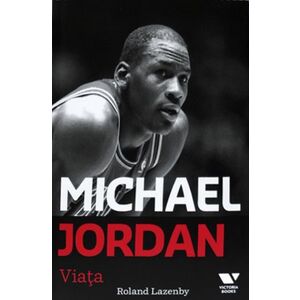 Michael Jordan. Viata | Roland Lazenby imagine