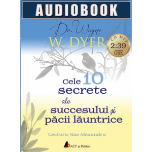 Audiobook - Cele 10 secrete ale succesului si pacii launtrice - Wayne W. Dyer imagine