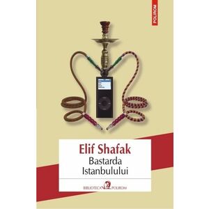 Bastarda Istanbulului | Elif Shafak imagine