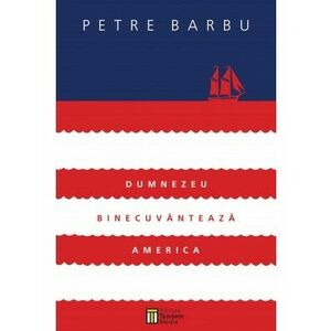 Dumnezeu binecuvanteaza America (roman + CD-MP3) | Petre Barbu imagine
