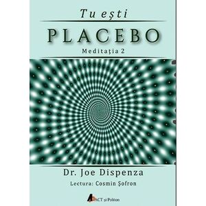 Tu esti placebo - Meditatia 2 - Joe Dispenza imagine