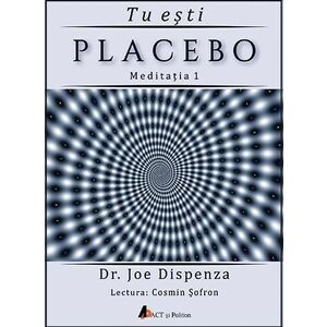 Tu esti Placebo | Joe Dispenza imagine