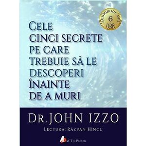 Cele cinci secrete pe care trebuie sa le descoperi inainte de a muri/John Izzo imagine