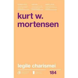 Legile charismei | Kurt W. Mortensen imagine