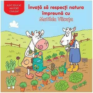 Învaţă să respecți natura împreună cu Matilda Văcuța imagine