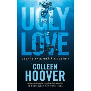 Ugly Love. Despre fata urata a iubirii | Colleen Hoover imagine