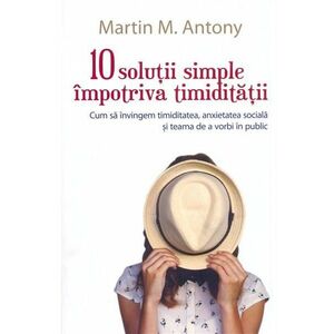 10 solutii simple impotiva timiditatii | Martin M. Antony imagine