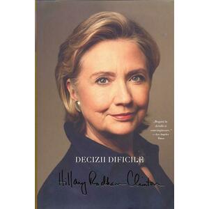 Decizii dificile | Hillary Rodham Clinton imagine
