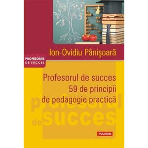 Profesorul de succes. 59 de principii de pedagogie practica | Ion-Ovidiu Panisoara imagine