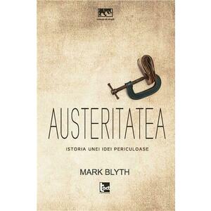 Austeritatea. Istoria unei idei periculoase | Mark Blyth imagine