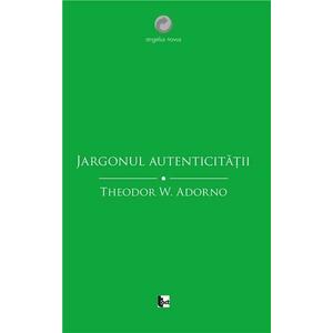 Jargonul autenticitatii | Theodor W. Adorno imagine
