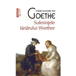 Suferintele tanarului Werther | Johann Wolfgang Von Goethe imagine