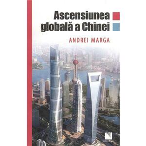 Ascensiunea Globala A Chinei - Andrei Marga imagine