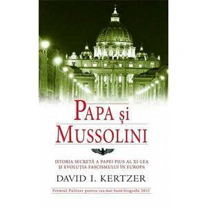 Papa Si Mussolini - David I. Kertzer imagine