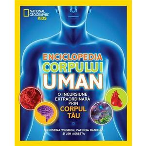 Enciclopedia corpului uman | Patricia Daniels, Christina Wilsdon, Jen Agresta imagine