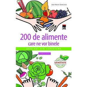 200 de alimente care ne vor binele | Jean-Marie Delecroix imagine