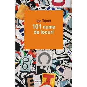 101 Nume De Locuri - Ion Toma imagine