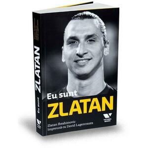 Eu sunt Zlatan | David Lagercrantz, Zlatan Ibrahimovic imagine
